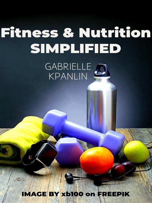 Title details for Fitness & Nutrition SIMPLIFIED by Gabrielle Kpanlin - Available